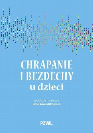 Chrapanie i bezdechy u dzieci Lidia Zawadzka-Głos - okladka książki