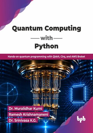Quantum Computing with Python Dr. Muralidhar Kurni - okladka książki