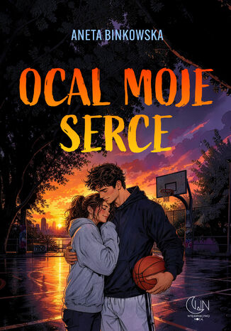Ocal moje serce Aneta Binkowska - okladka książki