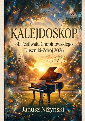 Kalejdoskop 81. Międzynarodowego Festiwalu Chopinowskiego Duszniki-Zdrój 2026 Janusz Niżyński - okladka książki