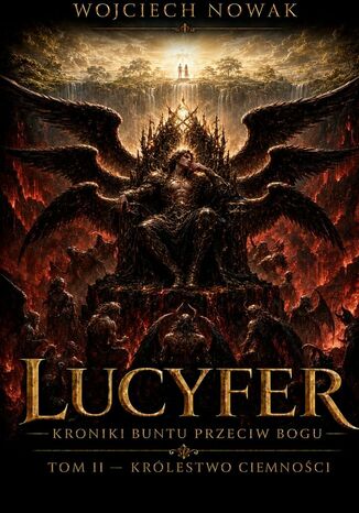 Lucyfer. Kroniki Buntu Przeciw Bogu. Tom 2 Wojciech Nowak - okladka książki