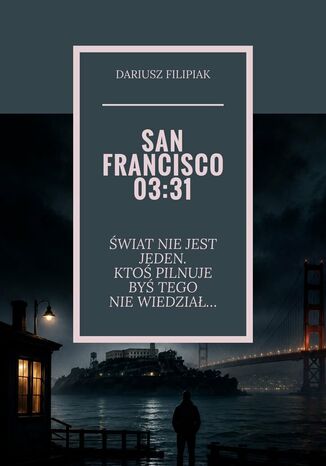 SAN FRANCISCO 03:31 Dariusz Filipiak - okladka książki