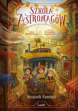 Strażnik Pamięci. Szkoła Astromagów. Tom 5 Anna Włodarkiewicz - okladka książki