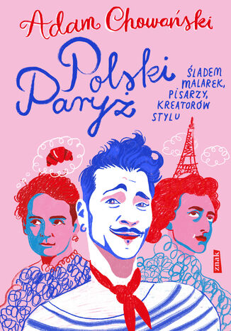 Polski Paryż. Śladem malarek, pisarzy, kreatorów stylu Adam Chowański - okladka książki
