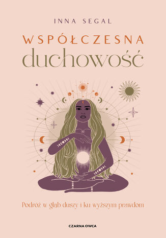 Współczesna duchowość. Podróż w głąb duszy i ku wyższym prawdom Inna Segal - okladka książki