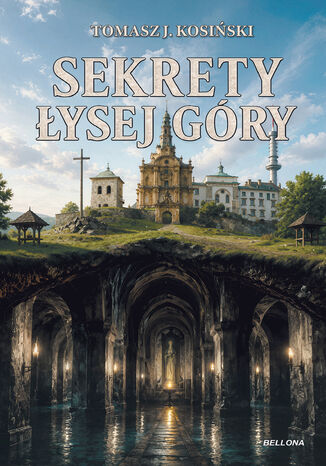 Sekrety Łysej Góry Tomasz J. Kosiński - okladka książki