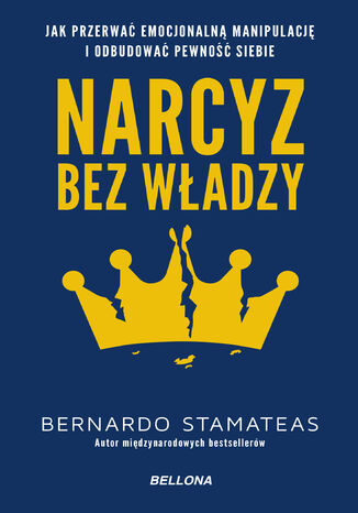 Narcyz bez władzy. Jak przerwać emocjonalną manipulację i odbudować pewność siebie Bernardo Stamateas - okladka książki