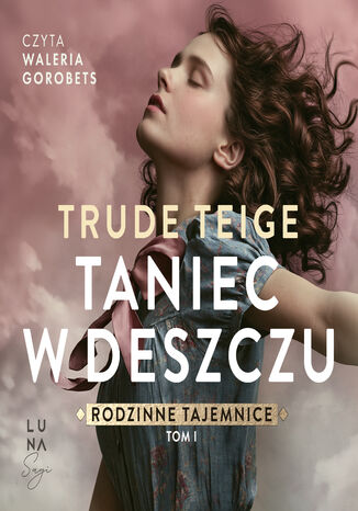 Rodzinne tajemnice (#1). Taniec w deszczu Trude Teige - audiobook MP3