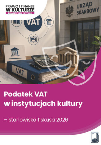 Podatek VAT w instytucjach kultury - stanowiska fiskusa 2026 Łukasz Matusiakiewicz - okladka książki