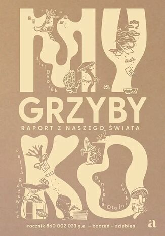 Myko. Grzyby. Raport z naszego świata Jiří Dvořák, Daniela Olejníková (ilustracje) - okladka książki