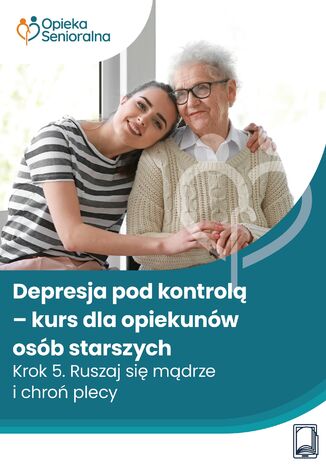 Depresja pod kontrolą. Krok 5. Ruszaj się mądrze i chroń plecy Praca zbiorowa - okladka książki