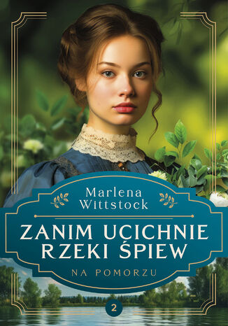 Na Pomorzu. Zanim ucichnie rzeki śpiew tom 2 Marlena Wittstock - okladka książki