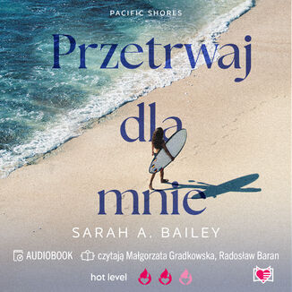 Przetrwaj dla mnie. Pacific Shores. Tom 4 Sarah A. Bailey - okladka książki
