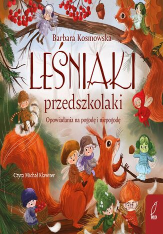 Leśniaki przedszkolaki. Opowiadania na pogodę i niepogodę Barbara Kosmowska - okladka książki