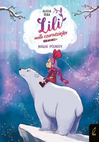 Lili, mała czarodziejka. Magia północy. Tom 4 Alicia Teba - okladka książki
