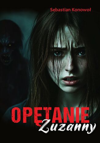 Opętanie Zuzanny Sebastian Konowoł - okladka książki