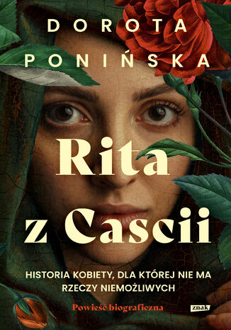 Rita z Cascii. Historia kobiety, dla której nie ma rzeczy niemożliwych Dorota Ponińska - okladka książki