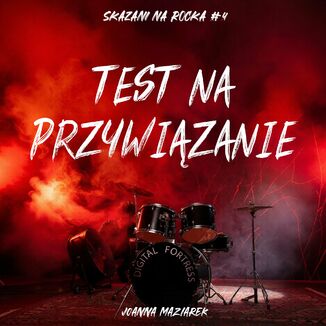 Test na przywiązanie. Skazani na rocka #4 Joanna Maziarek - okladka książki