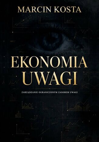 Ekonomia uwagi Marcin Kosta - okladka książki