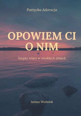 Opowiem Ci o Nim Janusz Woźniok - okladka książki