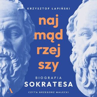Najmądrzejszy. Biografia Sokratesa Krzysztof Łapiński - okladka książki