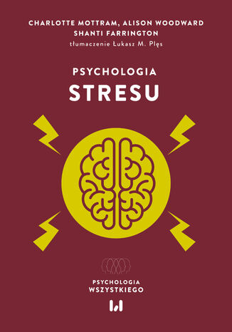 Psychologia stresu Shanti Farrington, Alison Woodward, Charlotte Mottram - okladka książki