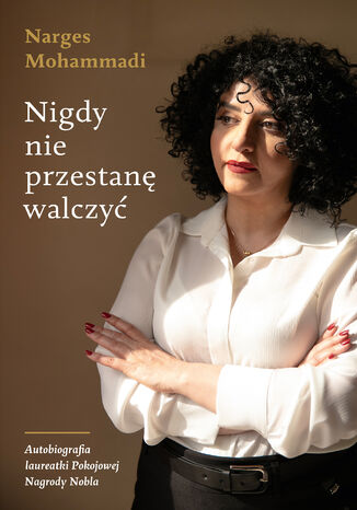 Nigdy nie przestanę walczyć Narges Mohammadi - okladka książki