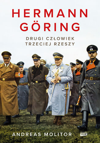 Hermann Göring. Drugi człowiek Trzeciej Rzeszy Andreas Molitor - okladka książki