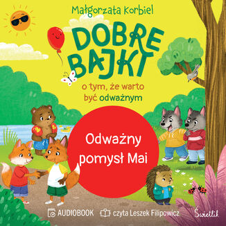 Odważny pomysł Mai. Dobre bajki o tym, że warto być odważnym Małgorzata Korbiel - okladka książki