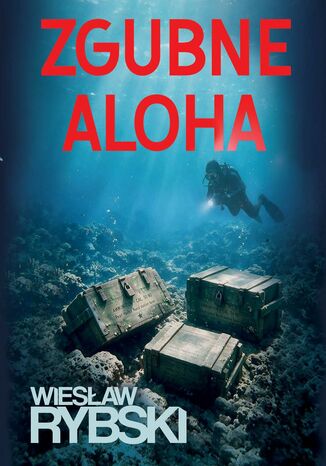 Zgubne aloha Wiesław Rybski - okladka książki