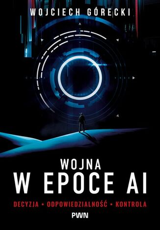 Wojna w epoce AI Wojciech Górecki - okladka książki