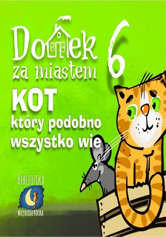 Domek za miastem. Tom 6. Kot, który podobno wszystko wie Wiejski Kocur - okladka książki