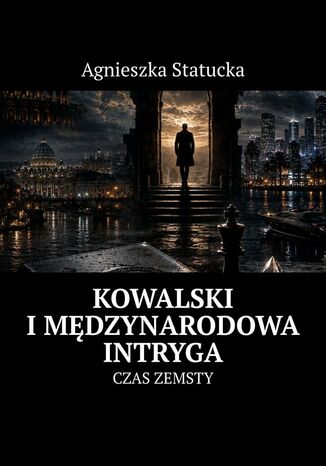 Kowalski i międzynarodowa intryga Agnieszka Statucka - okladka książki