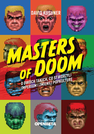 Masters of Doom. O dwóch takich, co stworzyli imperium i zmienili popkulturę David Kushner - okladka książki