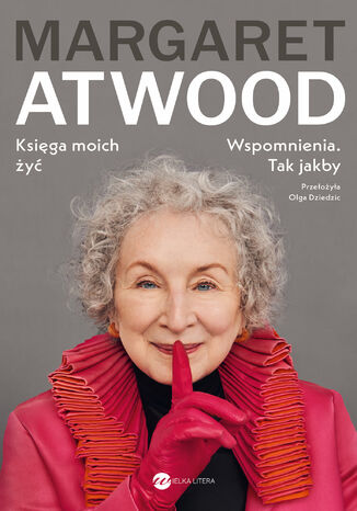 Księga moich żyć. Wspomnienia. Tak jakby Margaret Atwood - okladka książki