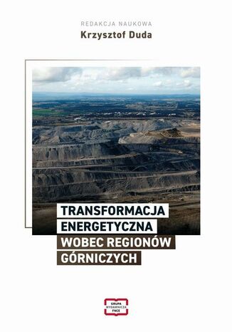 TRANSFORMACJA ENERGETYCZNA WOBEC REGIONÓW GÓRNICZYCH Krzysztof Duda - okladka książki