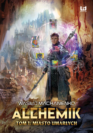 Alchemik (#1). Alchemik, tom 1: Miasto Umarłych Wasilij Machanienko - okladka książki