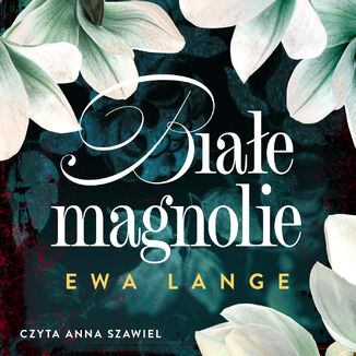 Przeklęte kwiaty (Tom 2). Białe magnolie Ewa Lange - audiobook MP3