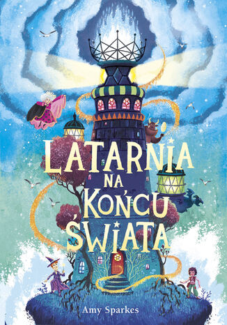 Seria Magiczna (#4). Latarnia na końcu świata Amy Sparkes - okladka książki