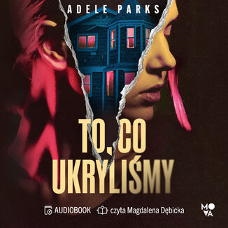 To, co ukryliśmy Adele Parks - audiobook MP3