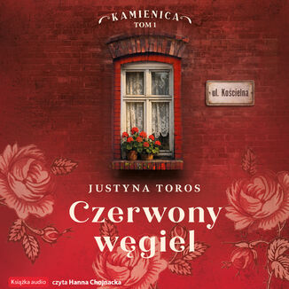 Kamienica (Tom 1). Czerwony węgiel Justyna Toros - audiobook MP3