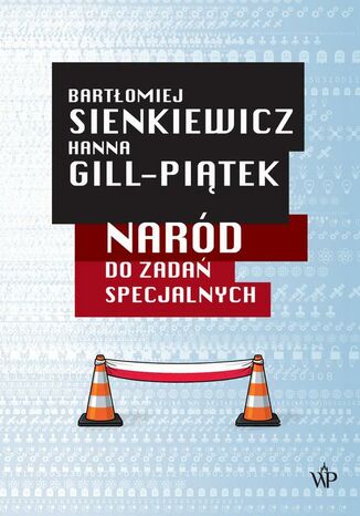 Naród do zadań specjalnych Bartłomiej Sienkiewicz, Hanna Gill-Piątek - okladka książki