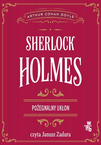 Sherlock Holmes. Pożegnalny ukłon Arthur Conan Doyle - okladka książki