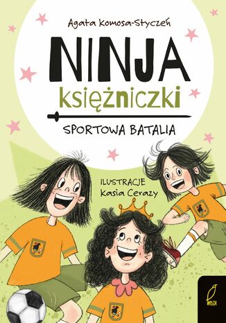 Ninja Księżniczki. Sportowa batalia Agata Komosa-Styczeń - okladka książki