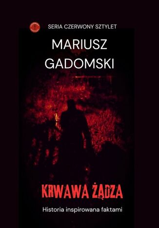 Krwawa żądza Mariusz Gadomski - okladka książki