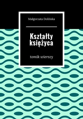Kształty księżyca Małgorzata Dolińska - okladka książki