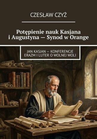 Potępienie nauk Kasjana i Augustyna -- Synod w Orange Czesław Czyż - okladka książki