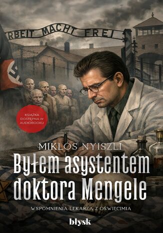 Byłem asystentem doktora Mengele Miklós Nyiszli - okladka książki