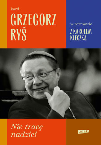 Nie tracę nadziei kard. Grzegorz Ryś, Karol Kleczka - okladka książki