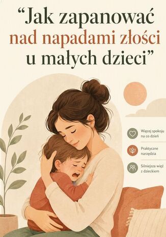 Jak zapanować nad napadami złości u małych dzieci E. Markiewicz - okladka książki
